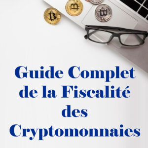 Guide Complet de la Fiscalité des Cryptomonnaies en France