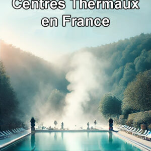 Centres Thermaux en France Guide Complet par Région