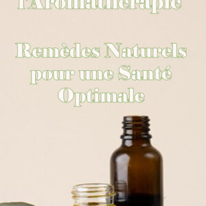 Guide Pratique de l'Aromathérapie