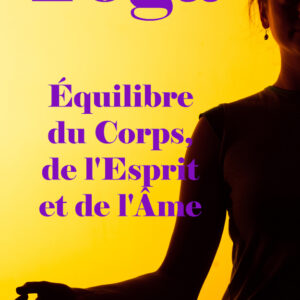 Yoga Équilibre du Corps, de l'Esprit et de l'Âme