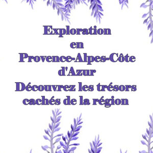 Exploration en Provence-Alpes-Côte d'Azur